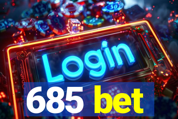 685 bet